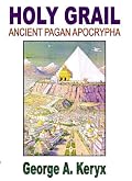 Holy Grail: Ancient Pagan Apocrypha