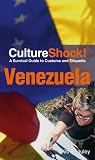 CultureShock! Venezuela: A Survival Guide to Customs and Etiquette