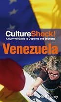 Venezuela (Cultureshock!): A survival guide to customs and etiquette (Cultureshock Venezuela: A Survival Guide to Customs & Etiquitte)