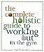 The Complete Holistic Guide to Working Out in the Gym