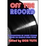 Off The Record 1 - A Charity Anthology (38 Short Stories Based On Classic Song Titles)by Nick Quantrill