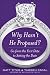 Why Hasn't He Proposed? : Go from the First Date to Setting the Date