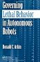 Governing Lethal Behavior in Autonomous Robots