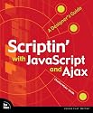 Scriptin' with JavaScript and Ajax: A Designer's Guide (Voices That Matter)