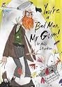 You're a Bad Man, Mr. Gum!