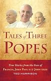 Tales of three popes : true stories from the lives of Francis, John Paul II and John XXIII