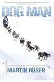 Dog Man: Chronicles of an Iditarod Champion