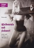 Weidenrute und Schwert: Lust und Leiden vor 500 Jahren ? - Mittelalter-Trilogie von Gerwalt 1 - Gerwalt