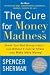 The Cure for Money Madness: Break Your Bad Money Habits, Live Without Financial Stress--and Make More Money!