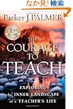 The Courage to Teach: Exploring the Inner Landscape of a Teacher's Life