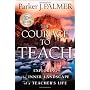 The Courage to Teach: Exploring the Inner Landscap&hellip by Parker J. Palmer