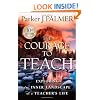 The Courage to Teach: Exploring the Inner Landscape of a Teacher's Life