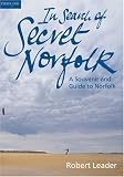 In Search of Secret Norfolk: A Souvenir and Guide to Norfolk
