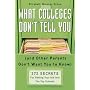 What Colleges Don't Tell You (And Other Parents Don't Want You to Know): 272 Secrets for Getting Your Kid into the Top Schools