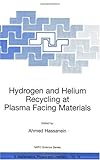 Hydrogen and Helium Recycling at Plasma Facing Materials: Proceedings of the NATO Advanced Research Workshop on Hydrogen Isotope Recycling at Plasma Facing Materials in Fusion Reactors, Argonne, Illinois (Nato Science Series II: Mathematics, Physics and Chemistry, 54)-