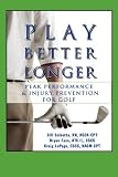 Play Better Longer, Peak Performace & Injury Prevention for Golf