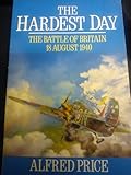The hardest day : Battle of Britain 18 August 1940