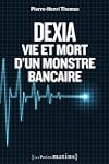 Dexia : Vie et mort d'un monstre banc...