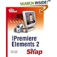 Adobe Premiere Elements 2 in a Snap (Sams Teach Yourself) by Steve Grisetti and Chuck Engels