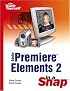Adobe Premiere Elements 2 in a Snap (Sams Teach Yourself)