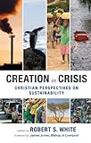 Creation in crisis : Christian perspectives on sustainability