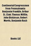 Produkt-Bild: Continental Congressmen from Pennsylvania: Benjamin Franklin, Arthur St. Clair, Thomas Mifflin, John Dickinson, Robert Morris, Benjamin Rush