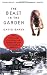 The Beast in the Garden: The True Story of a Predator's Deadly Return to Suburban America The Beast in the Garden: The True Story of a Predator's Deadly Return to Suburban America