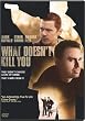 What Doesn't Kill You