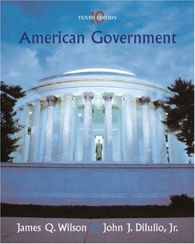 By James Q. Wilson - American Government: Institutions and Policies (10th Edition) (2005-09-28) [Hardcover]