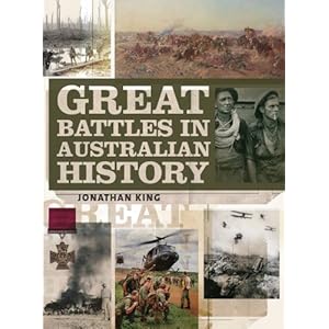 Great Battles in Australian History - Jonathan King