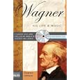 Wagner (His Life and Music) by Stephen Johnson