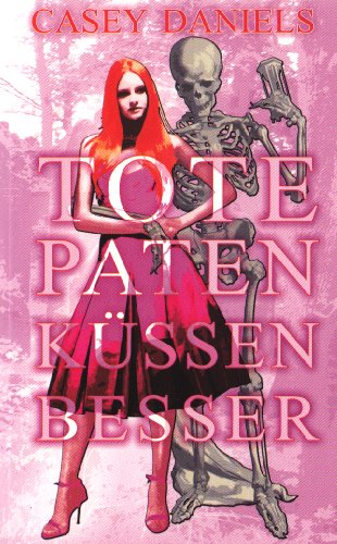 Tote Paten k&uuml;ssen besser: Ein Fall f&uuml;r Pepper Martin 1 (Daniels, Casey)