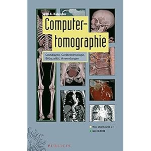 Computertomographie: Grundlagen, Gerätetechnologie, Bildqualität, Anwendungen