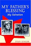 My Father’s Blessing: My Salvation