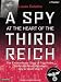 A Spy at the Heart of the Third Reich: The Extraordinary Life of Fritz Kolbe, America's Most Important Spy in World War II