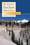 The Eastern San Juan Mountains: Their Geology, Ecology and Human History