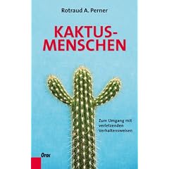 Kaktusmenschen: Zum Umgang mit verletzenden Verhaltensweisen