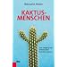 Kaktusmenschen: Zum Umgang mit verletzenden Verhaltensweisen