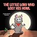 The Little Lobo Who Lost His Howl