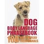 Dog Body Language Phrasebook: 100 Ways to Read Their Signals