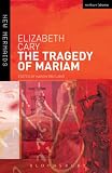 The tragedy of Mariam, the fair queen of Jewry