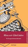 Produkt-Bild: Wenn wir Gl&uuml;ck haben: get shorties  Leseb&uuml;hne Kurzgeschichtentaschenbuch Nr. 13