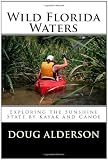 Wild Florida Waters: Exploring the Sunshine State by Kayak and Canoe