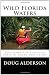 Wild Florida Waters: Exploring the Sunshine State by Kayak and Canoe