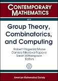Group theory, combinatorics and computing : International Conference on Group Theory and Combinatorics in honor of Daniela Nikolova-Popova's 60th birthday, Ooctober 3-8, 2012, Florida Atlantic Univers