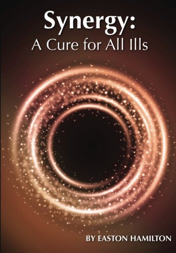 Synergy: A Cure for All Ills (Volume 3)