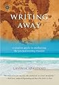 Writing Away: A Creative Guide to Awakening the Journal-Writing Traveler (Travelers' Tales)