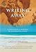 Writing Away: A Creative Guide to Awakening the Journal-Writing Traveler (Travelers' Tales)