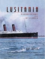 "Lusitania": An Illustrated Biography of the Ship of Splendor