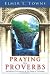 Praying the Proverbs (Praying the Scriptures (Destiny Images))